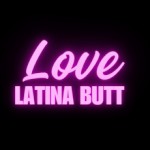 lovelatinabutt