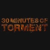 30 Minutes Of Torment