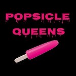 PopsicleQueens