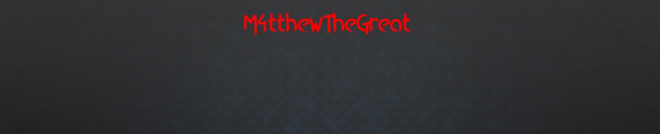 M4tthewTheGreat