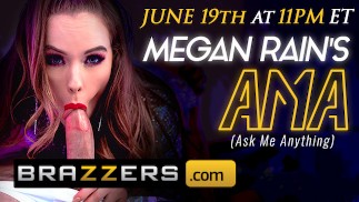 BRAZZERS- MEGAN RAIN AMA JUNE 19th 11PM EST - ここをクリックしてください