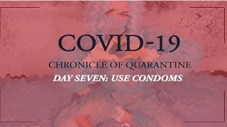 COVID-19: chronique de la quarantaine | jour 7 - utiliser des préservatifs