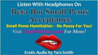 Beta Boi Petit Pénis Acceptation & Humiliation No Pussy For You Erotic Audio par Tara Smith SPH Tease