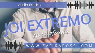 JOI EXTREMO EN LA OFICINA | INSTRUCCIONES PARA PAJEARTE MUY PRECISAS | A ESCUCHAR Y DISFRUTAR! AUDIO