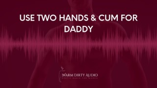 Instructions d’orgasme à deux mains de papa (audio érotique pour femmes)