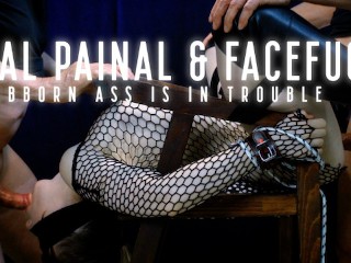 Painal & FaceFuck Fantasy - Le Petit Cul De Stuborn Est Douloureusement Baisé Pendant Qu’une Bite Est Au Fond De SA Bouche