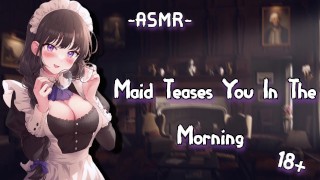 [ASMR] [Jeu de rôle] MAid te taquine le matin {F4M}