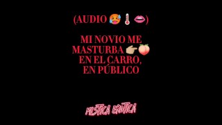 AUDIO 🎧 ASMR ROLEPLAY MI NOVIO ME MASTURBA🥵🌡️💦 EN PÚBLICO 🔥