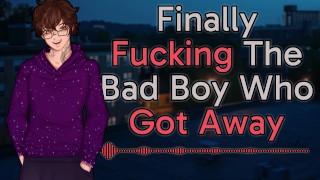 [M4F] Finalmente follando al Bad Boy que se escapó || Gemidos masculinos || Voz profunda
