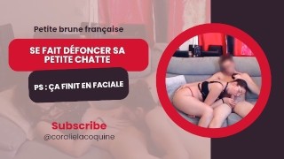 Petite brune française se fait défoncer sa petite chatte.  PS : ça finit en faciale