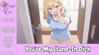 You’s My Stand-In Dick [Bitchy Roommate To Sweet] [Fuck Buddies] [Audio]