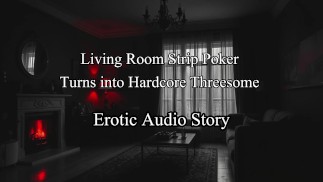 Histoire audio érotique de roleplay - Strip Poker se transforme en trio hardcore