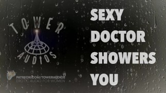 セクシーな医者があなたをシャワーで洗う。女性向けエロティックオーディオ。英語を話す。