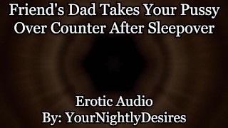 Friend's Dad Fucks You Awake Over Counter [Almost Caught] (Erotic Audio for Women)